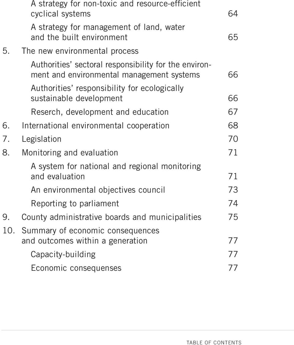 Reserch, development and education 67 6. International environmental cooperation 68 7. Legislation 70 8.