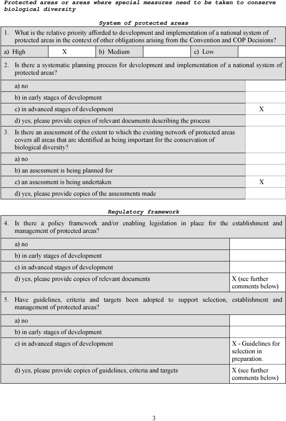 a) High X b) Medium c) Low 2. Is there a systematic planning process for development and implementation of a national system of protected areas?