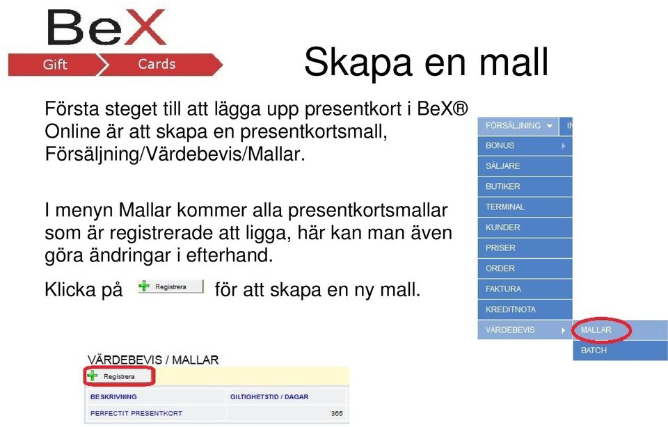 I menyn Mallar kommer alla presentkortsmallar som är registrerade att