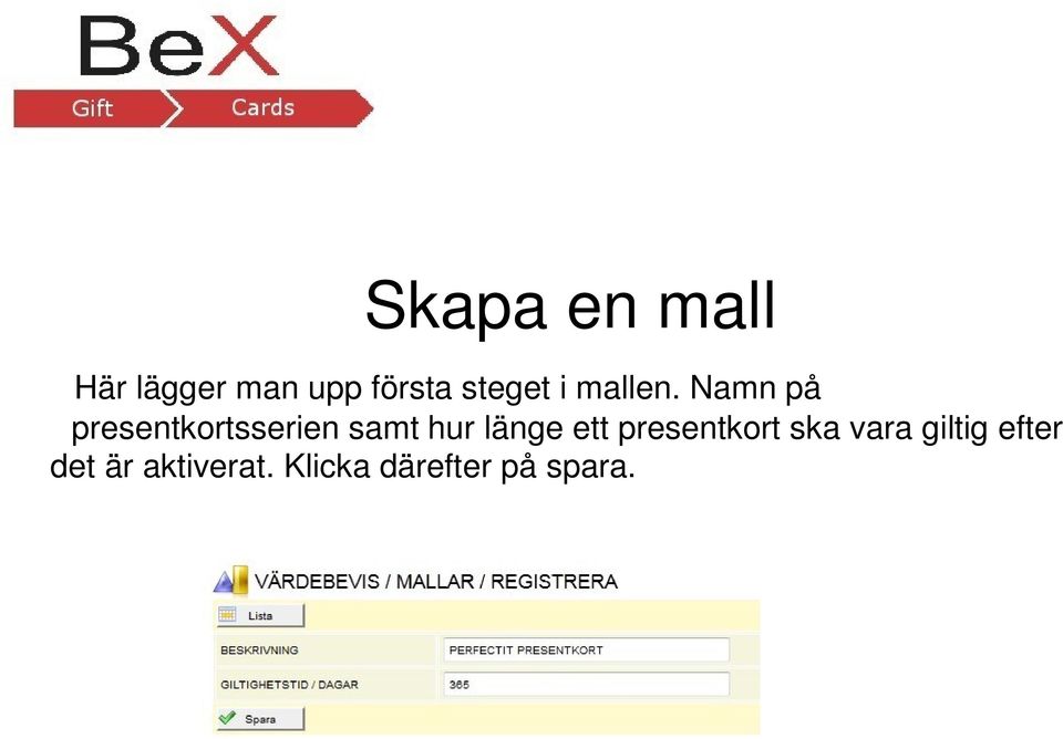 Namn på presentkortsserien samt hur länge