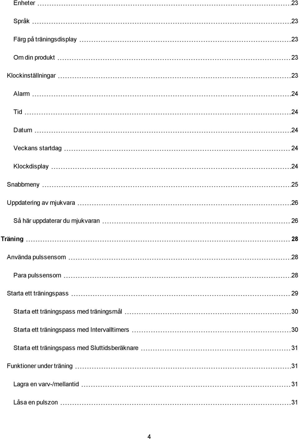 Para pulssensorn 28 Starta ett träningspass 29 Starta ett träningspass med träningsmål 30 Starta ett träningspass med