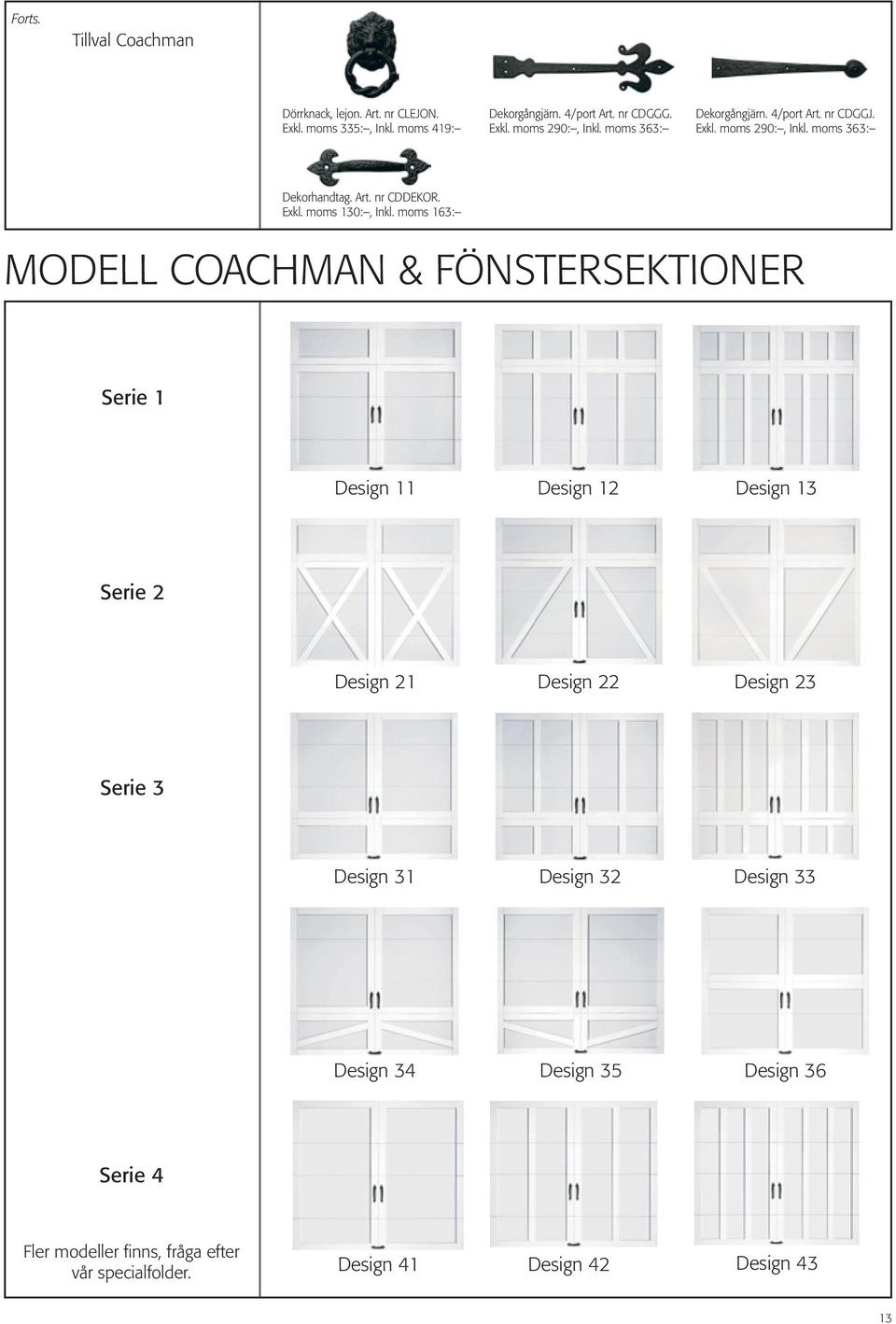 moms 163: MODELL COACHMAN & FÖNSTERSEKTIONER Serie 1 Design 11 Design 12 Design 13 Serie 2 Design 21 Design 22 Design 23 Serie 3 Design 31