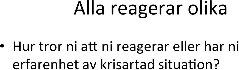 eller har ni erfarenhet