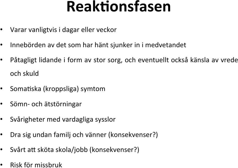 skuld Soma:ska (kroppsliga) symtom Sömn- och ätstörningar Svårigheter med vardagliga sysslor Dra