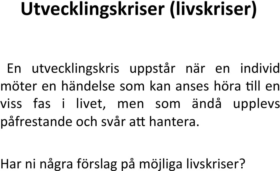 en viss fas i livet, men som ändå upplevs påfrestande och