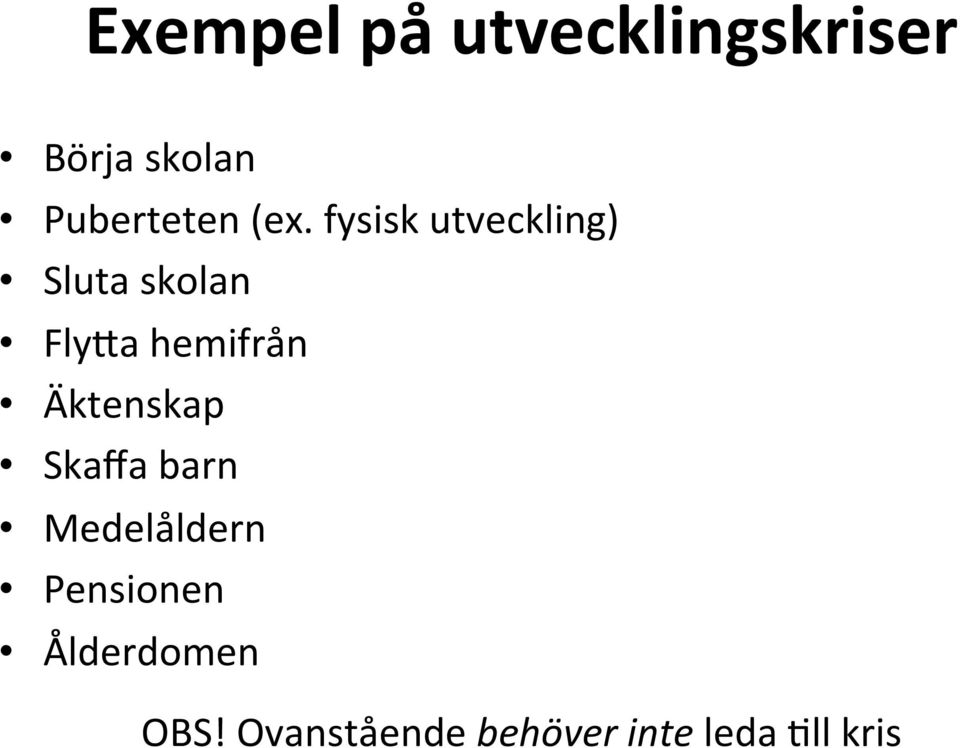 fysisk utveckling) Sluta skolan Fly9a hemifrån