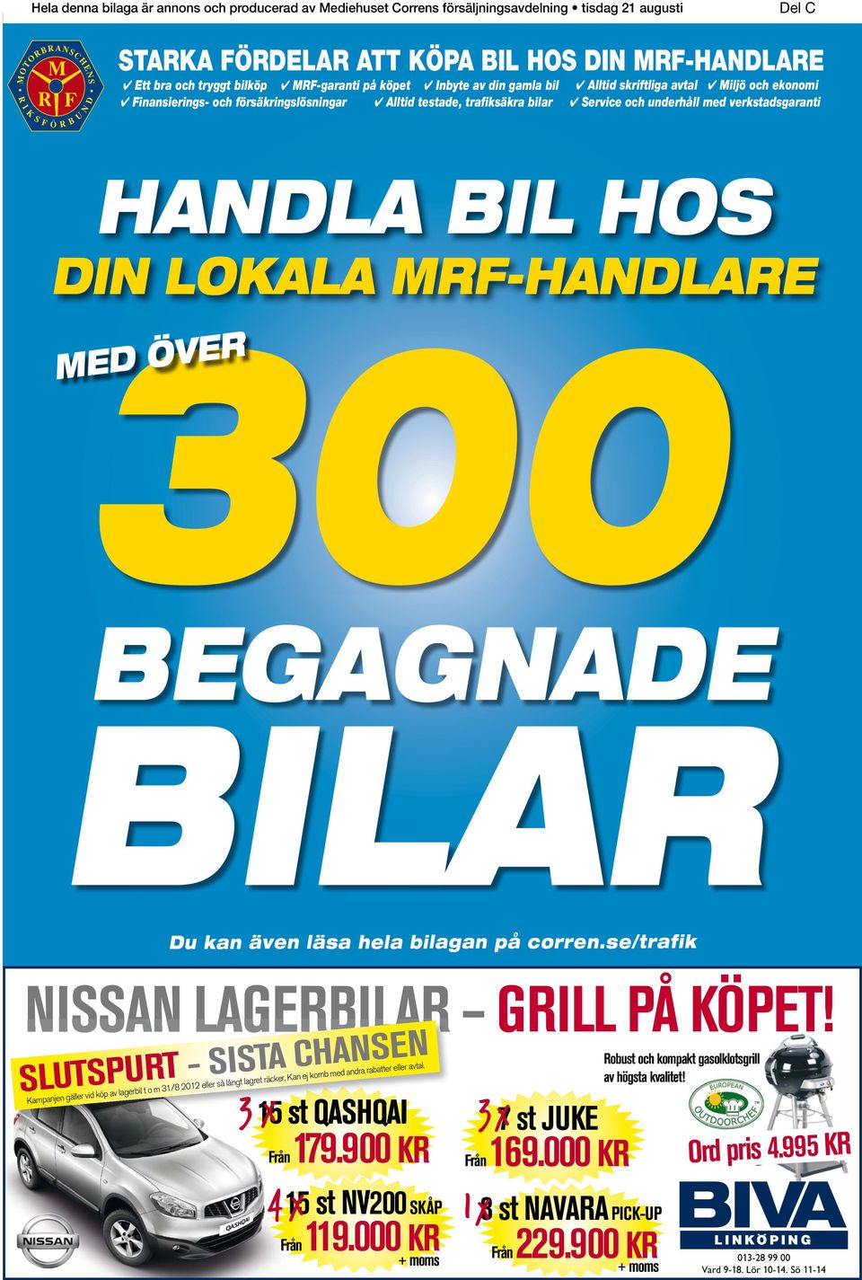 BIL HOS DIN LOKALA MRF-HANDLARE 300 ER V Ö D E M BEGAGNADE BILAR Du kan även läsa hela bilagan på corren.