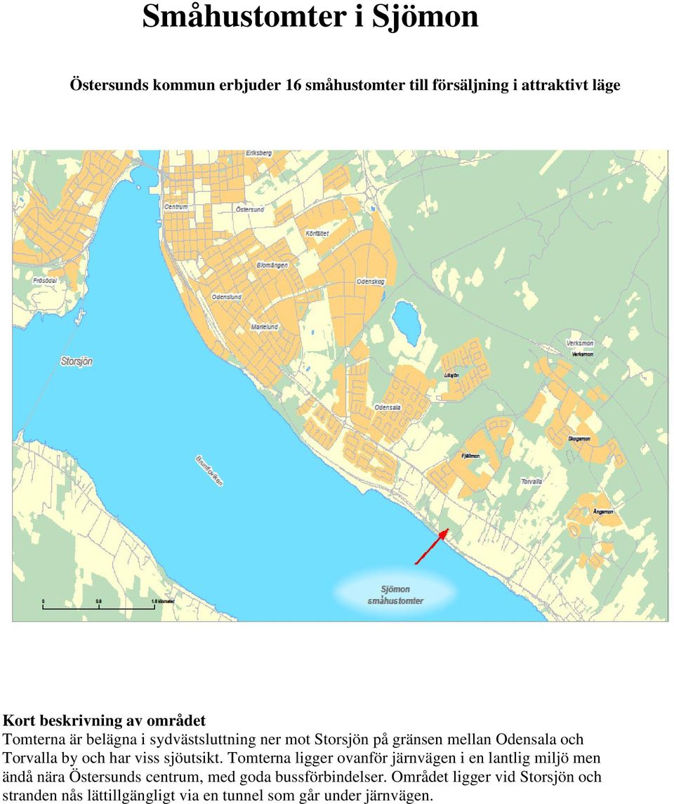 Torvalla by och har viss sjöutsikt.