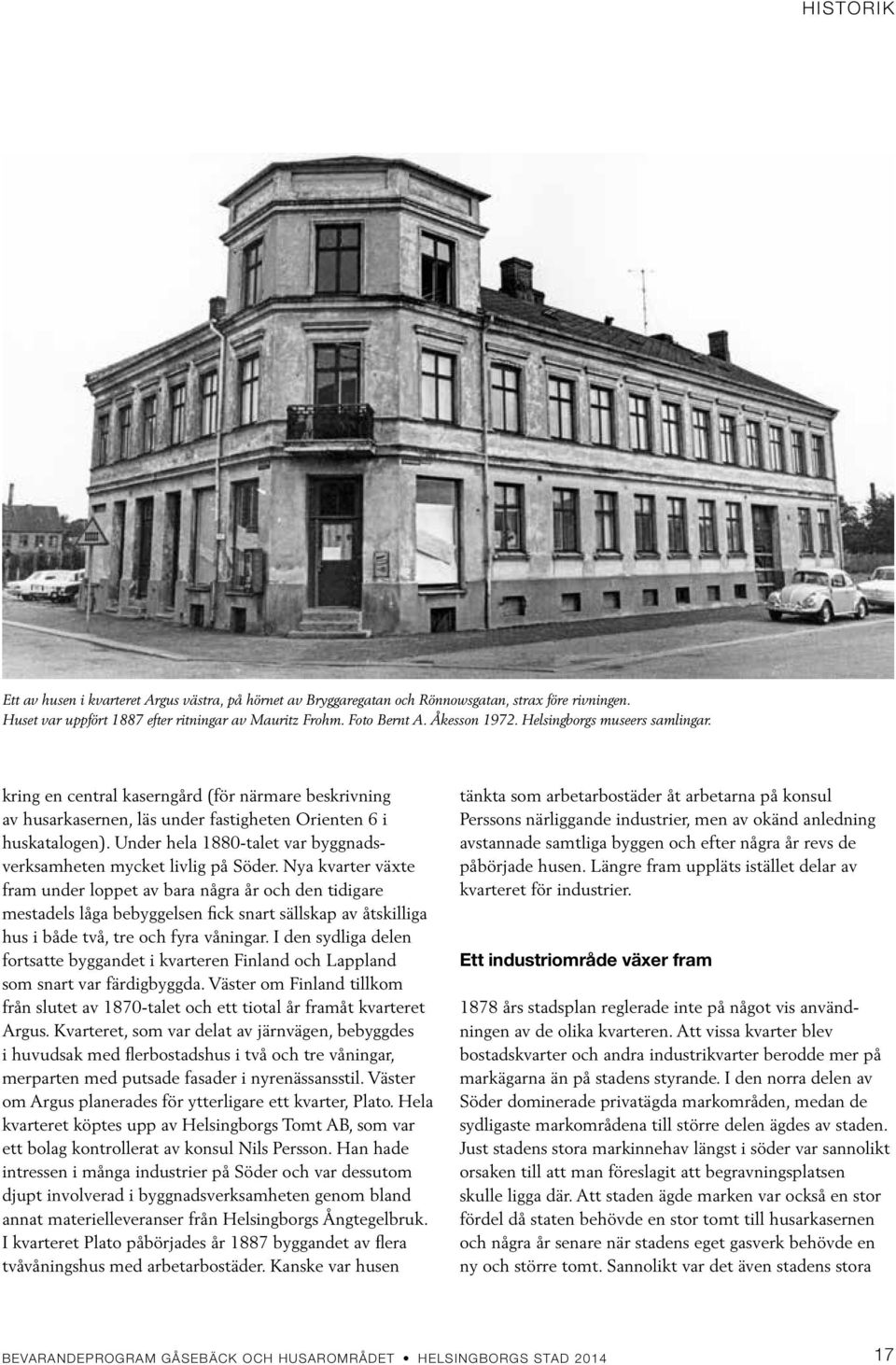 Under hela 1880-talet var byggnadsverksamheten mycket livlig på Söder.