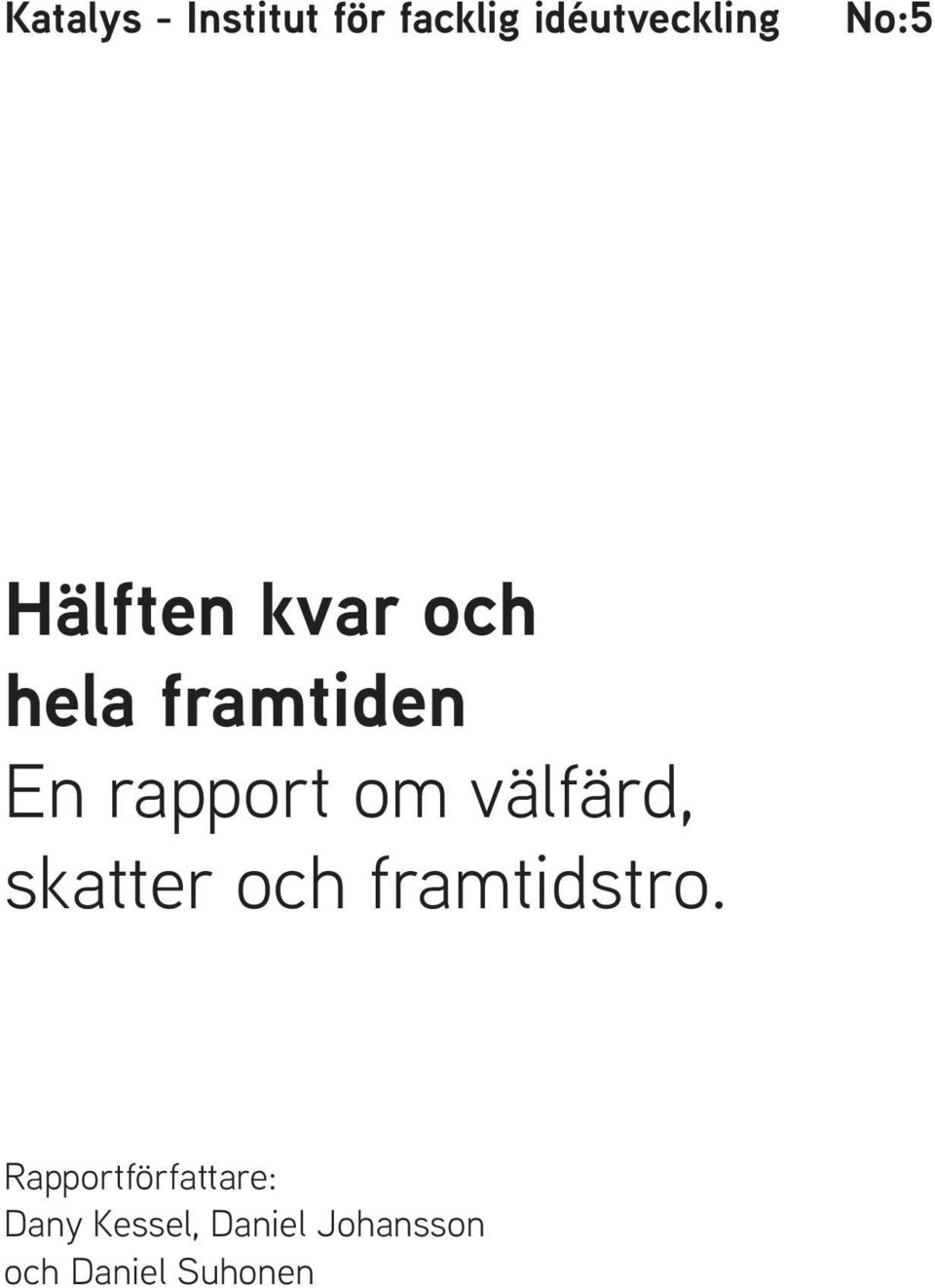 välfärd, skatter och framtidstro.