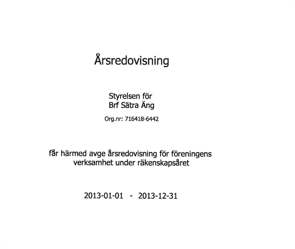 nr: 716418-6442 får härmed avge