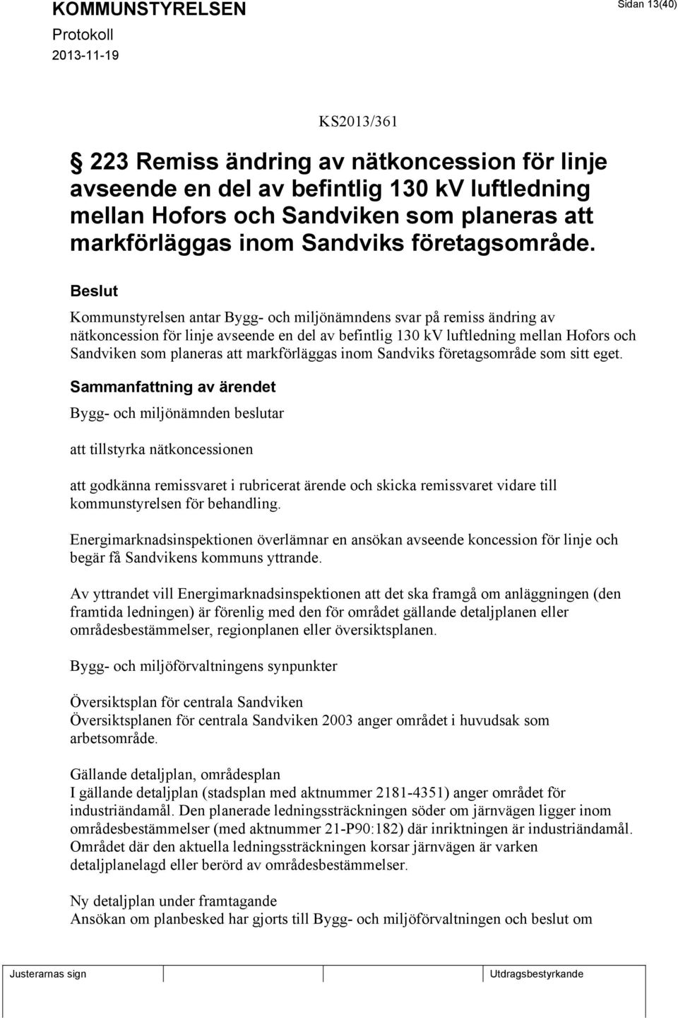 Kommunstyrelsen antar Bygg- och miljönämndens svar på remiss ändring av nätkoncession för linje avseende en del av befintlig 130 kv luftledning mellan Hofors och Sandviken som planeras att