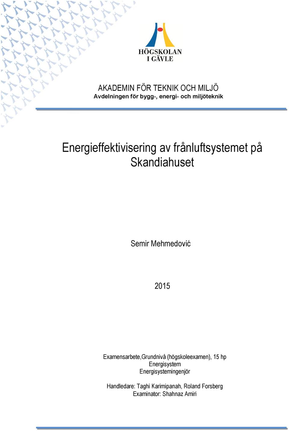 2015 Examensarbete,Grundnivå (högskoleexamen), 15 hp Energisystem