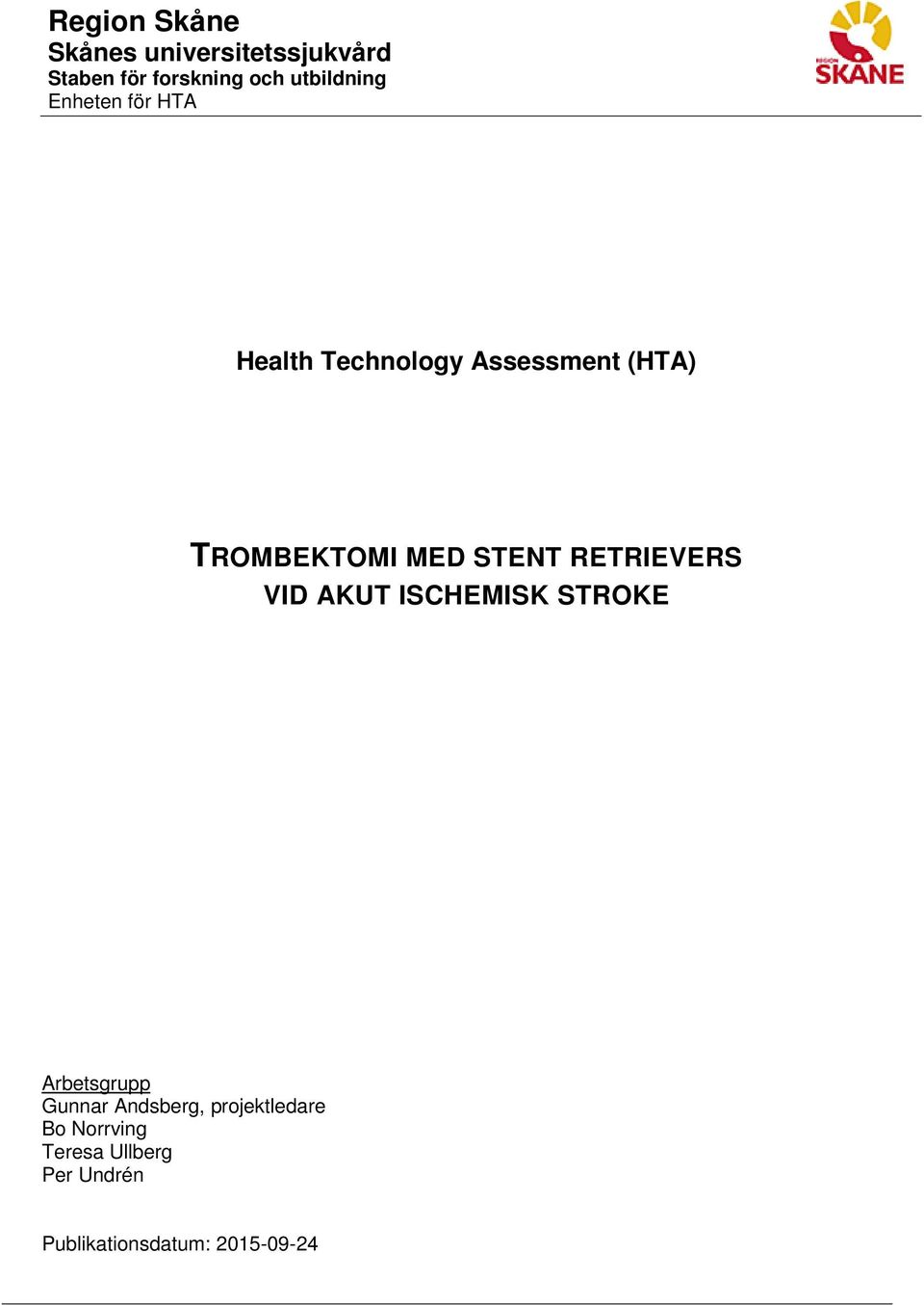 MED STENT RETRIEVERS VID AKUT ISCHEMISK STROKE Arbetsgrupp Gunnar