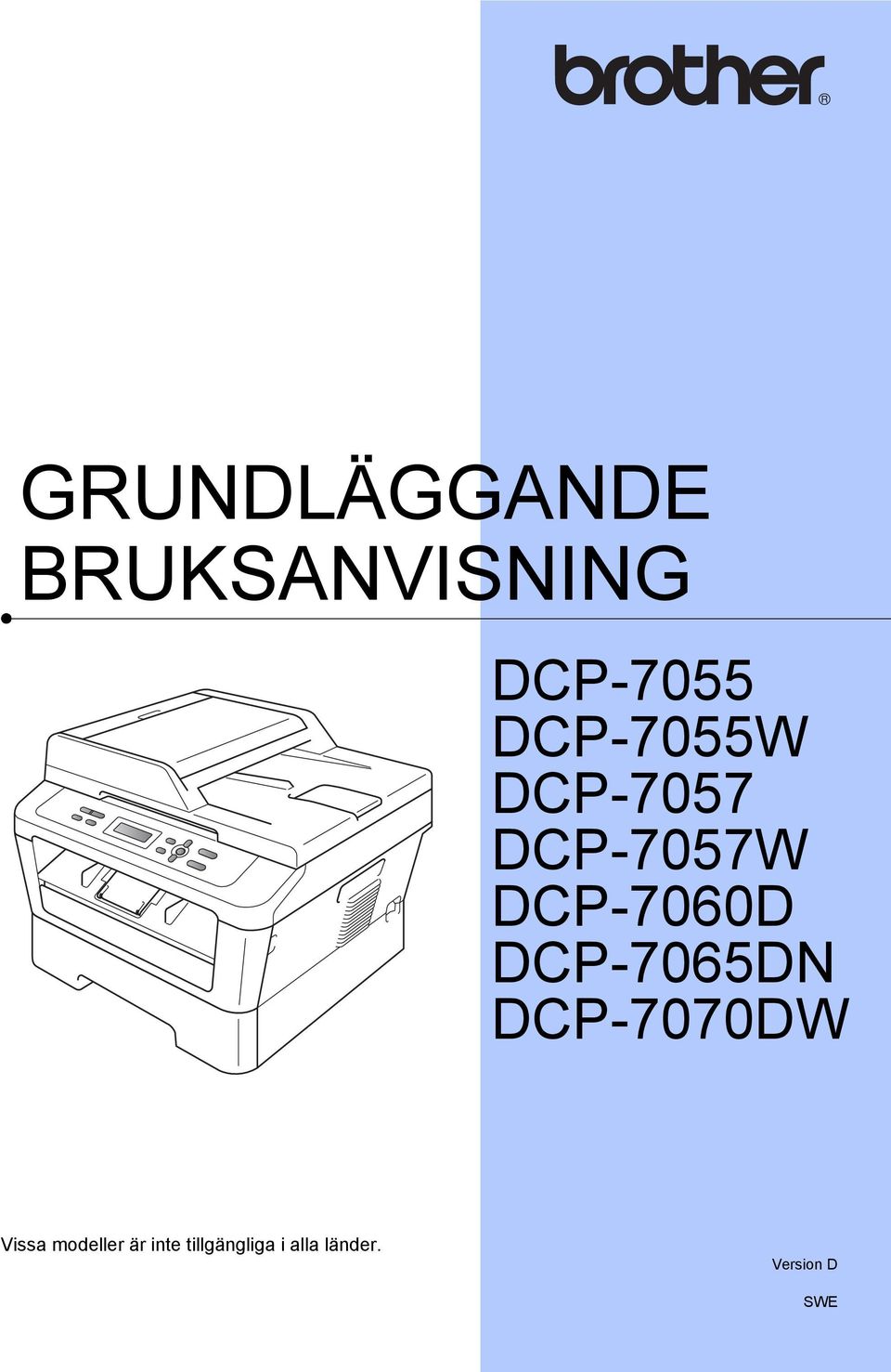 DCP-7065DN DCP-7070DW Vissa modeller är