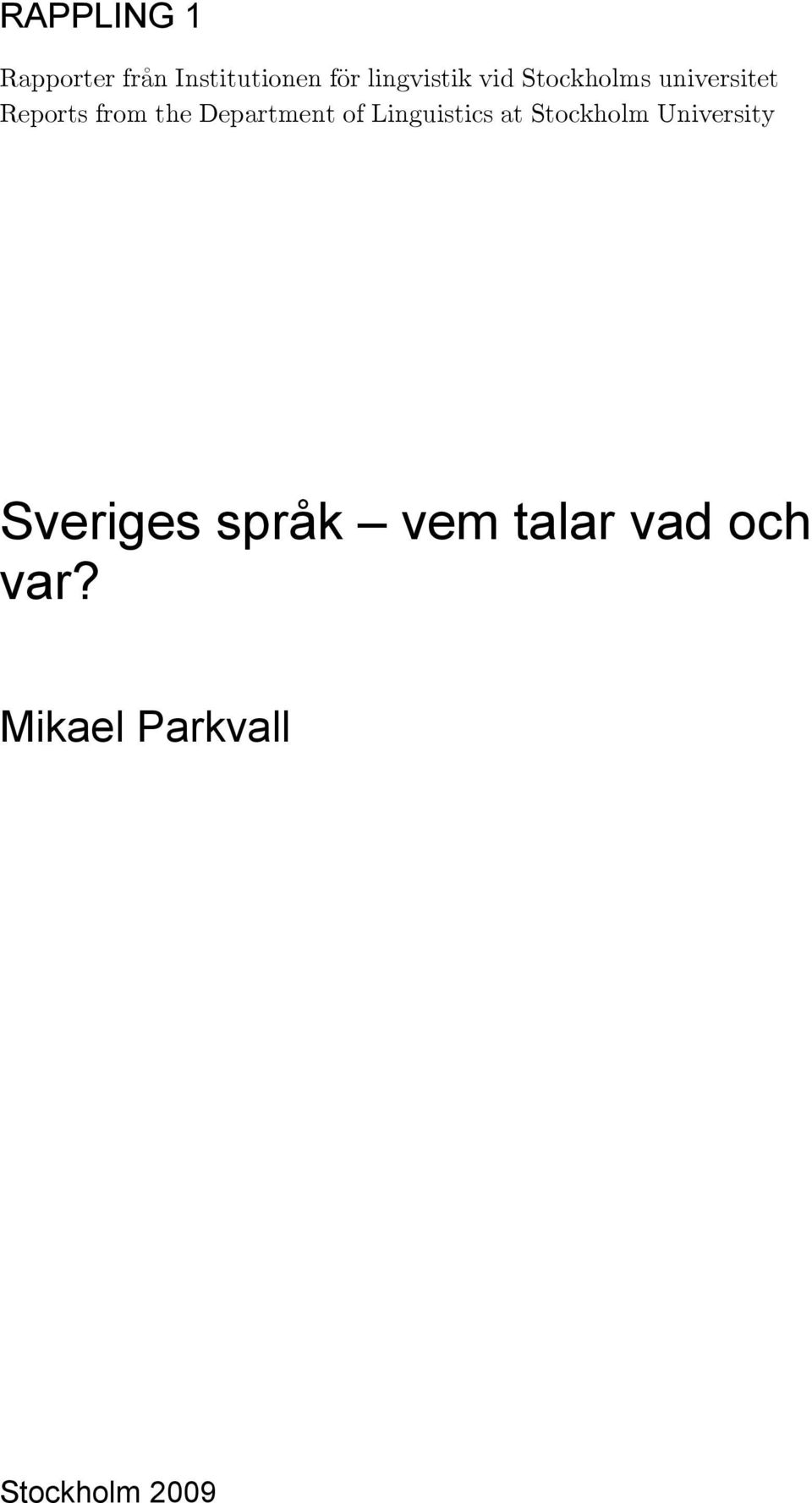 of Linguistics at Stockholm University Sveriges språk