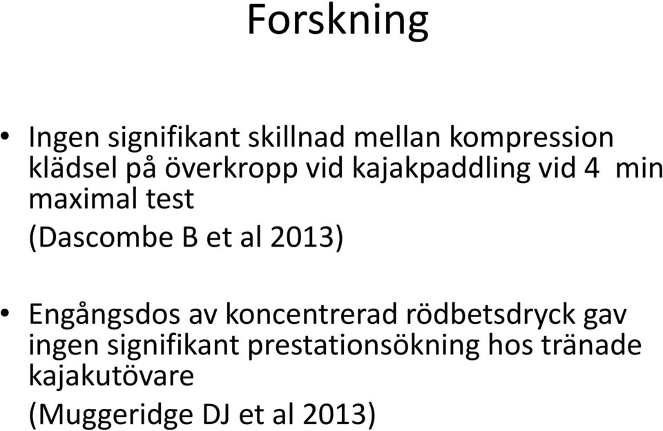 2013) Engångsdos av koncentrerad rödbetsdryck gav ingen signifikant