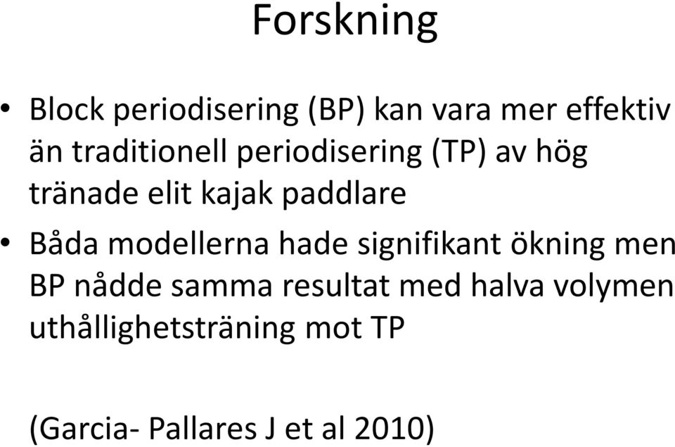 Båda modellerna hade signifikant ökning men BP nådde samma resultat