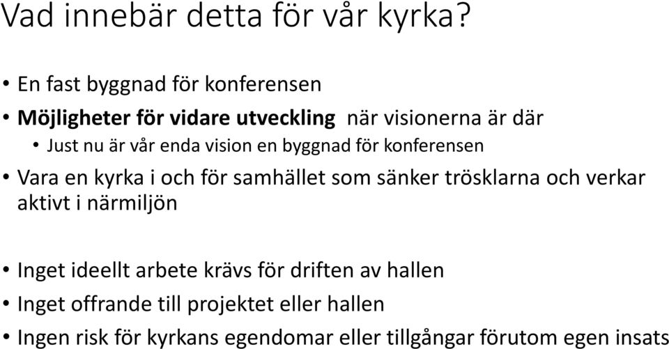 enda vision en byggnad för konferensen Vara en kyrka i och för samhället som sänker trösklarna och verkar