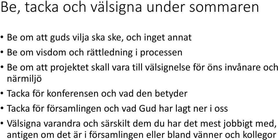 Tacka för konferensen och vad den betyder Tacka för församlingen och vad Gud har lagt ner i oss Välsigna