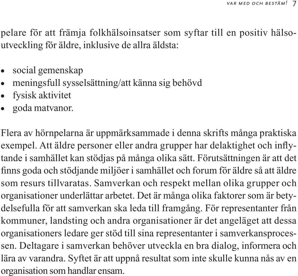 aktivitet goda matvanor. Flera av hörnpelarna är uppmärksammade i denna skrifts många praktiska exempel.