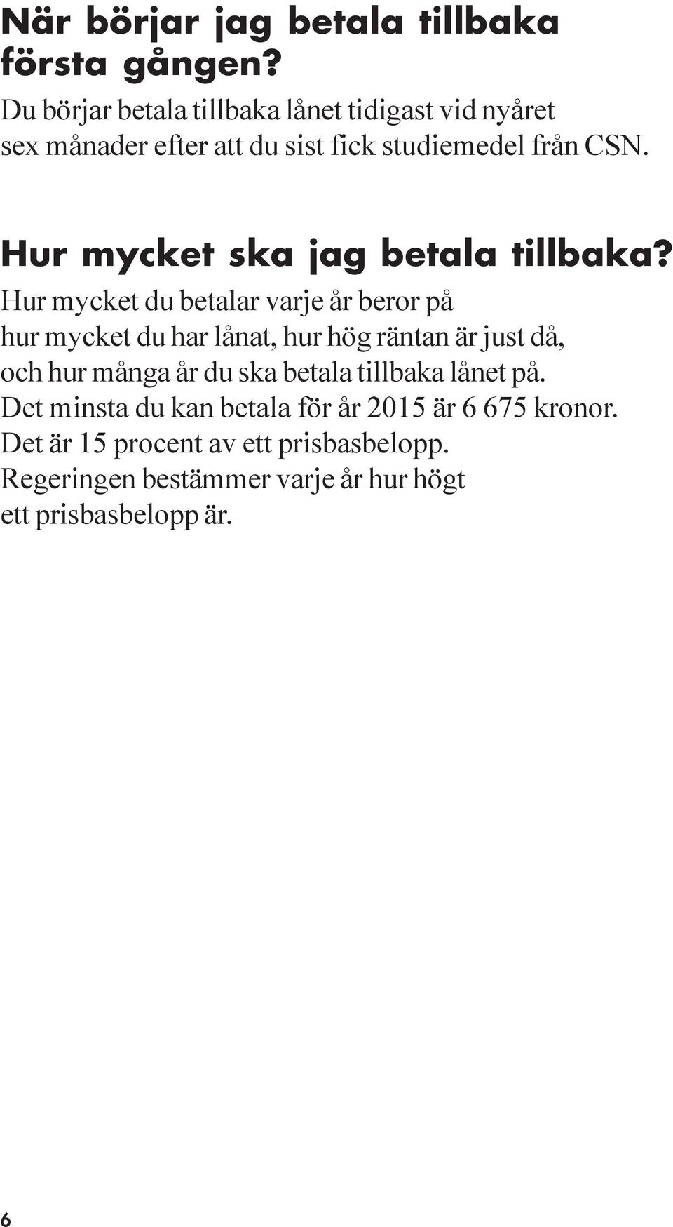 Hur mycket ska jag betala tillbaka?