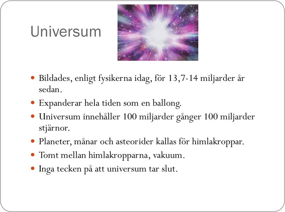 Universum innehåller 100 miljarder gånger 100 miljarder stjärnor.