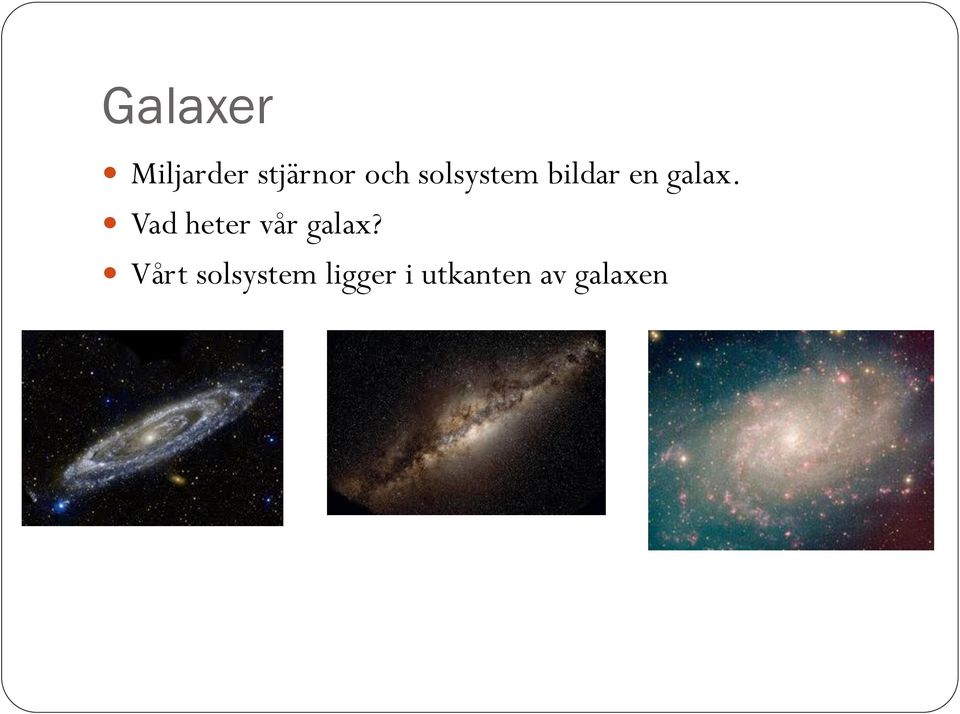 Vad heter vår galax?