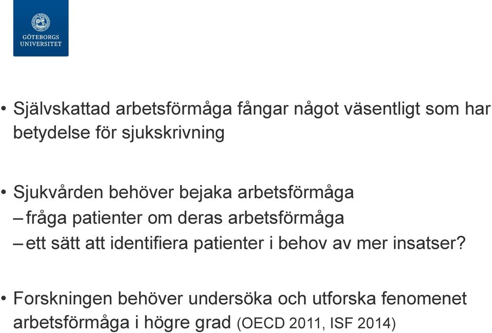 arbetsförmåga ett sätt att identifiera patienter i behov av mer insatser?