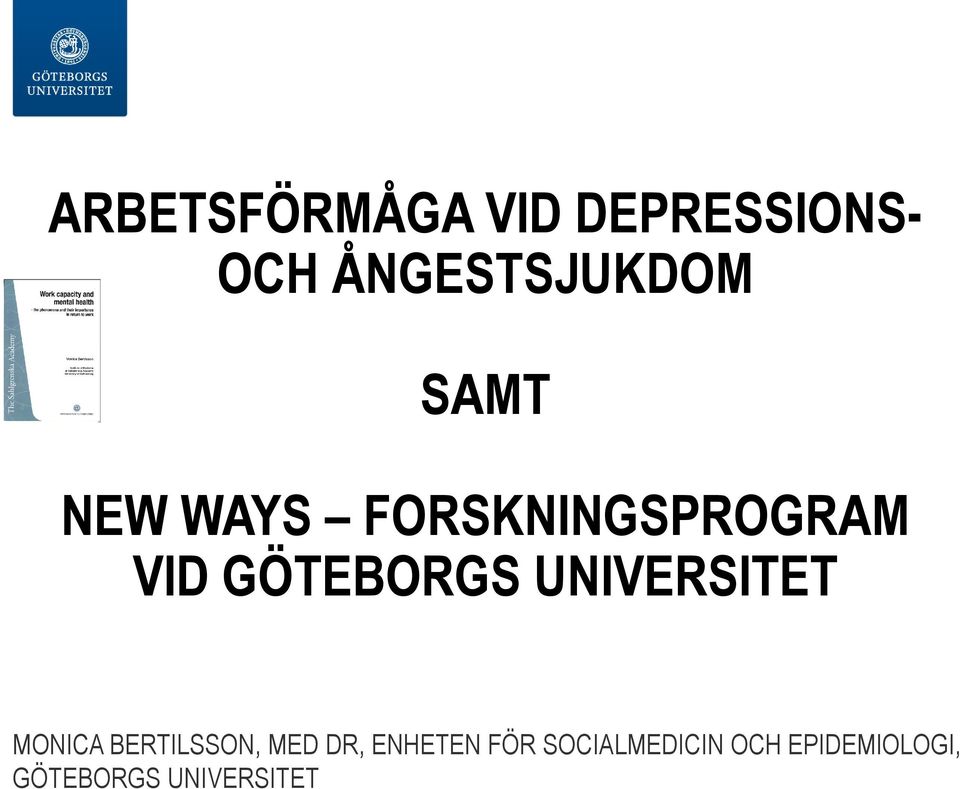 UNIVERSITET MONICA BERTILSSON, MED DR, ENHETEN