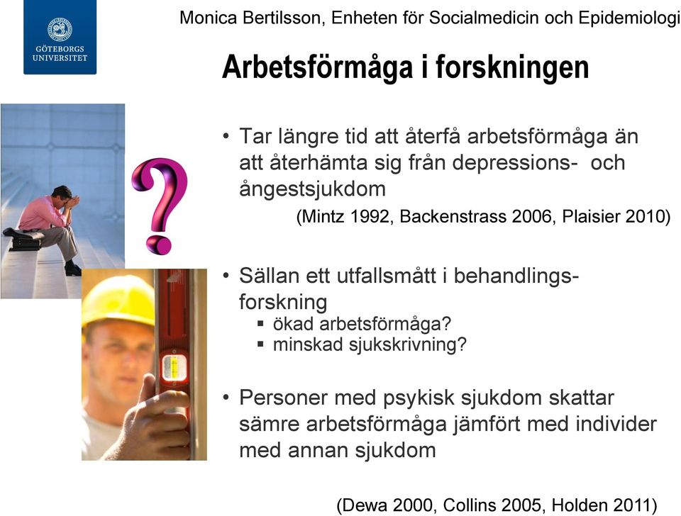 utfallsmått i behandlingsforskning ökad arbetsförmåga? minskad sjukskrivning?