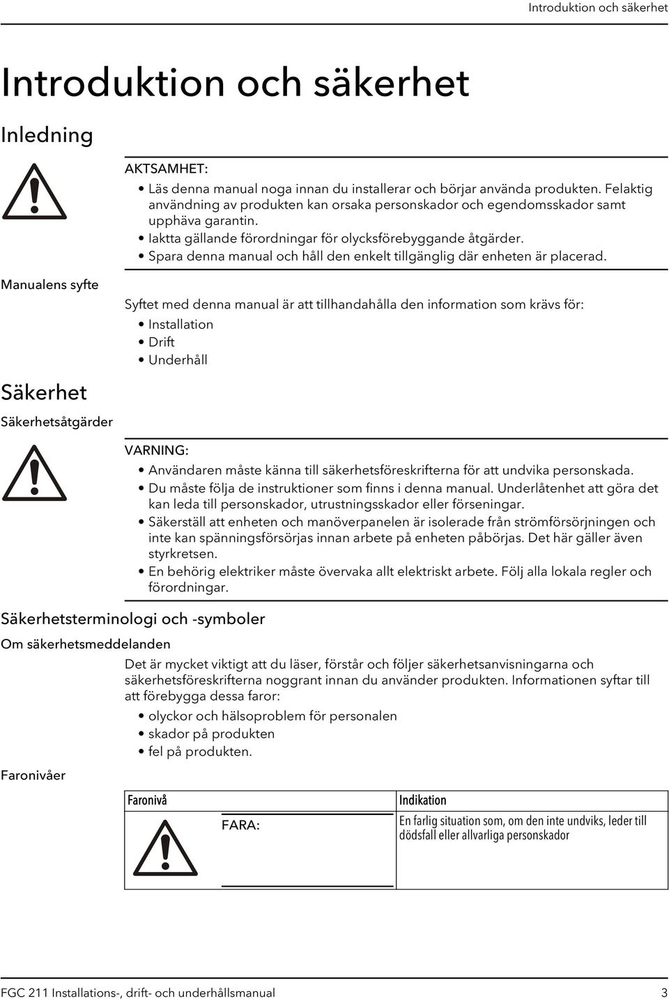 Spara denna manual och håll den enkelt tillgänglig där enheten är placerad.