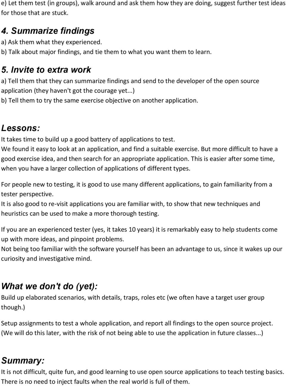 Invite to extra work a) Tell them that they can summarize findings and send to the developer of the open source application (they haven't got the courage yet.