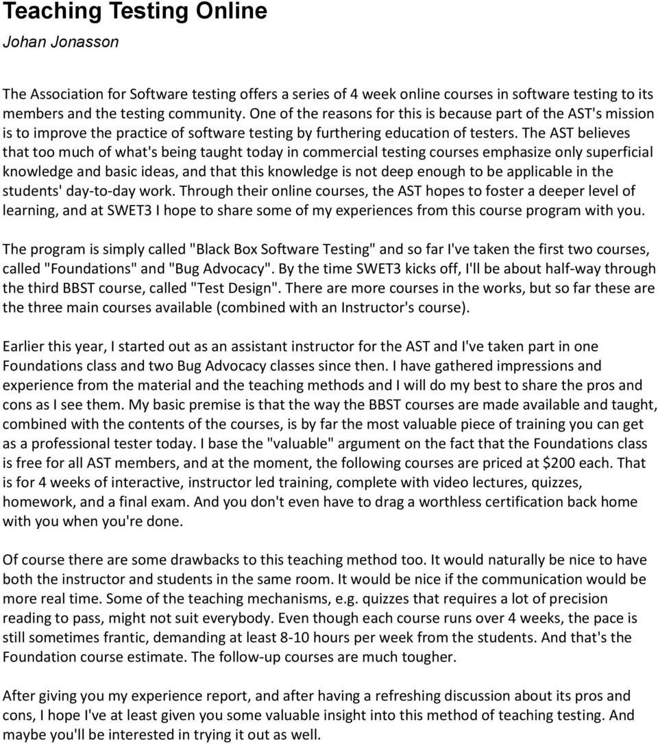 The AST believes that too much of what's being taught today in commercial testing courses emphasize only superficial knowledge and basic ideas, and that this knowledge is not deep enough to be