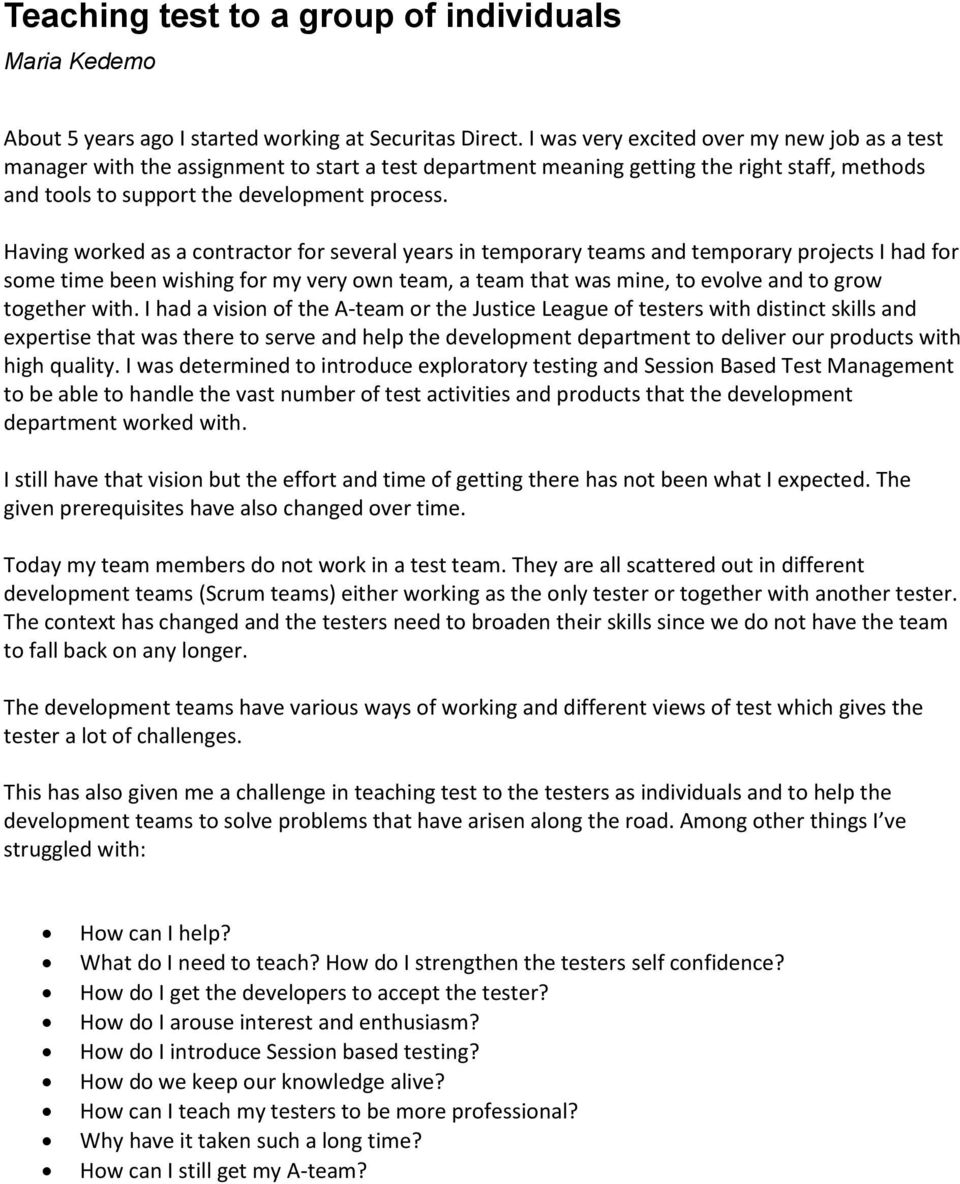 Having worked as a contractor for several years in temporary teams and temporary projects I had for some time been wishing for my very own team, a team that was mine, to evolve and to grow together