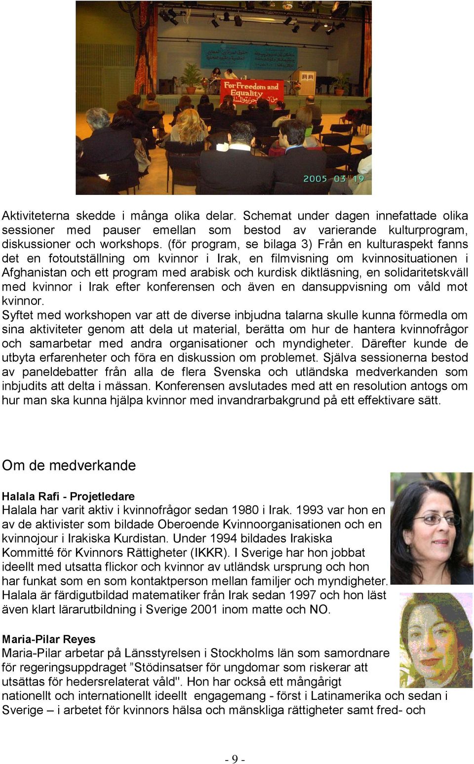 en solidaritetskväll med kvinnor i Irak efter konferensen och även en dansuppvisning om våld mot kvinnor.