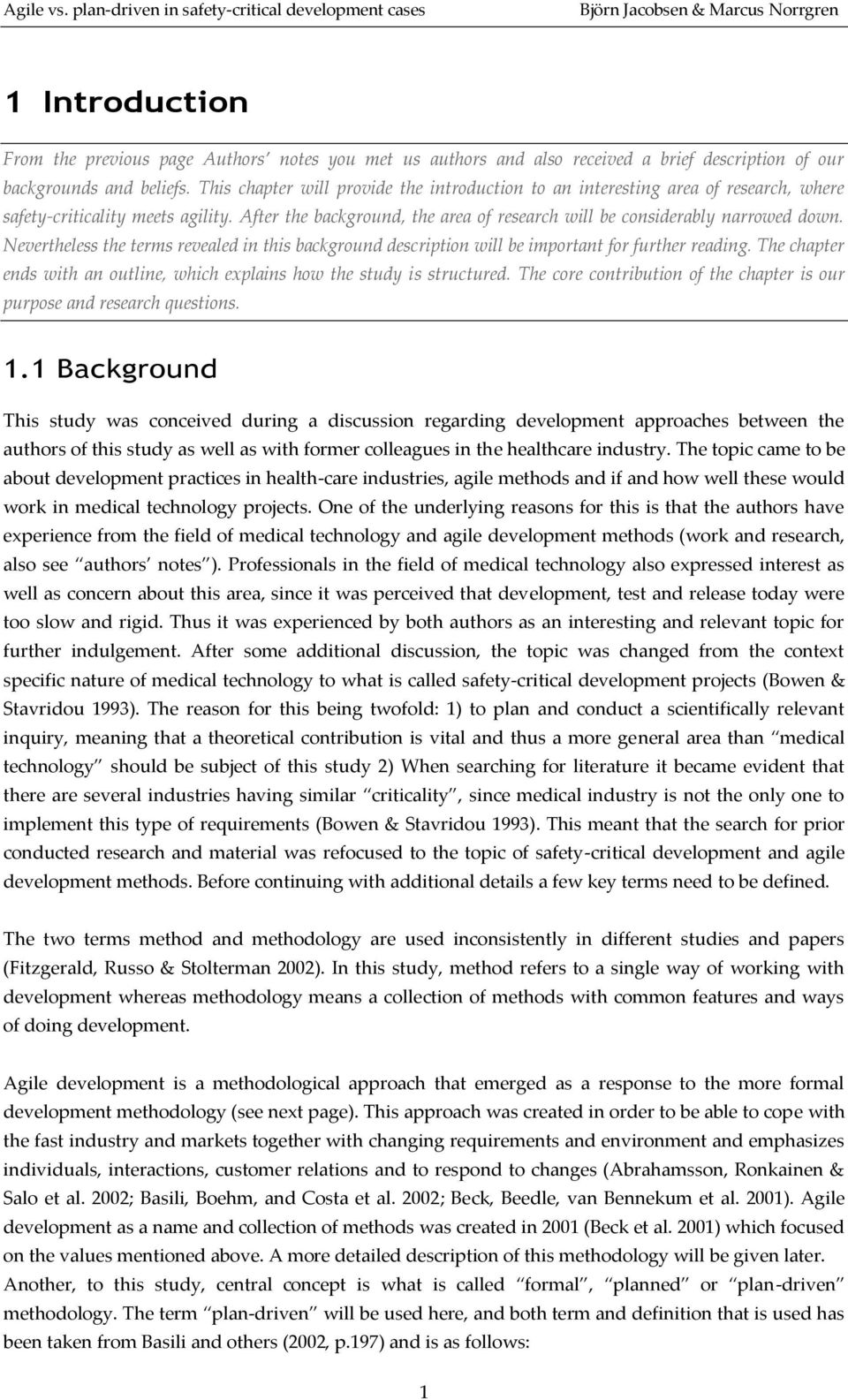 Nevertheless the terms revealed in this background description will be important for further reading. The chapter ends with an outline, which explains how the study is structured.