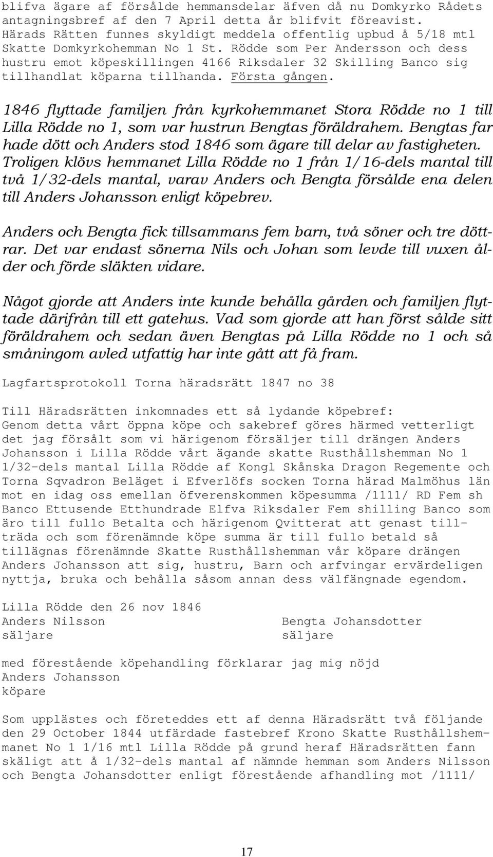 Rödde som Per Andersson och dess hustru emot köpeskillingen 4166 Riksdaler 32 Skilling Banco sig tillhandlat köparna tillhanda. Första gången.