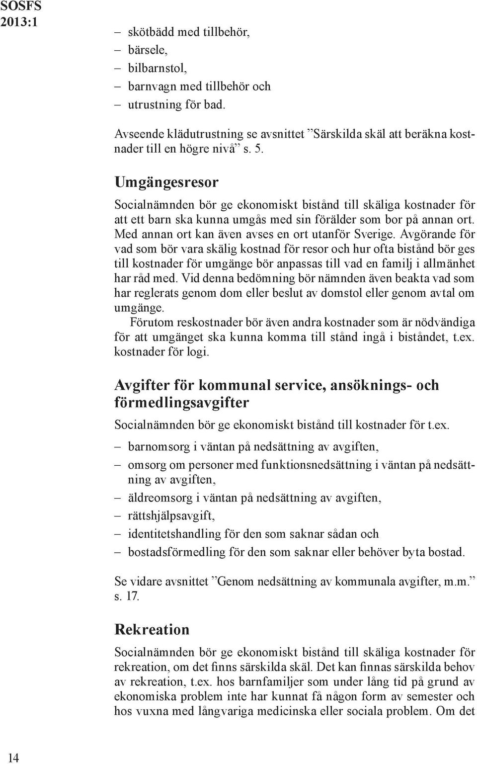 Med annan ort kan även avses en ort utanför Sverige.