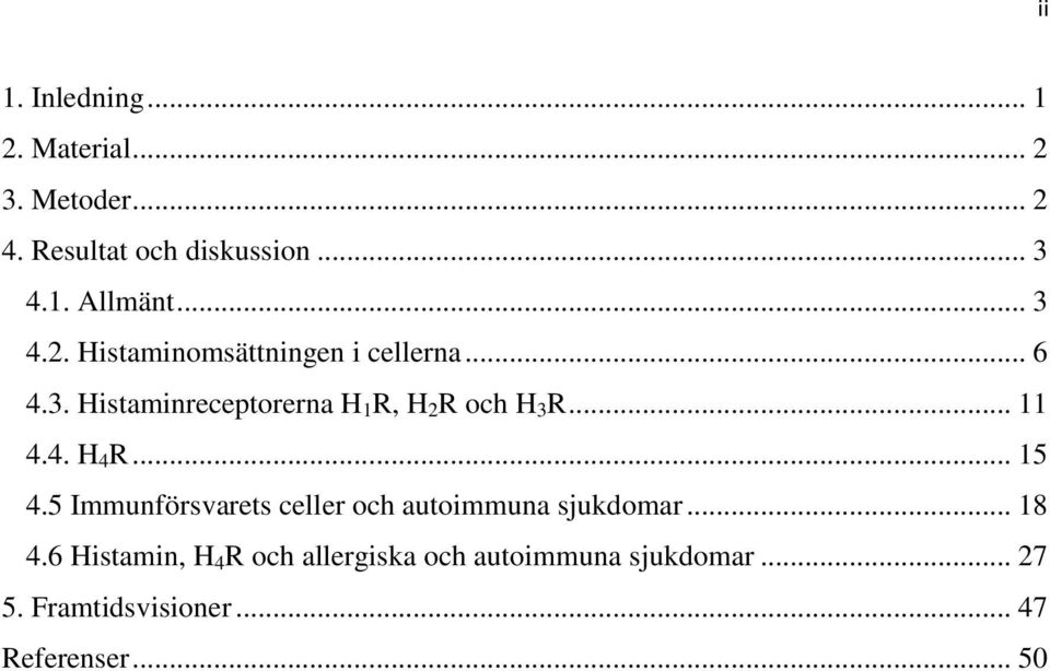 .. 11 4.4. H 4 R... 15 4.5 Immunförsvarets celler och autoimmuna sjukdomar... 18 4.