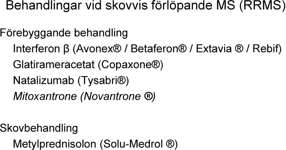 Rebif) Glatirameracetat (Copaxone ) Natalizumab (Tysabri )