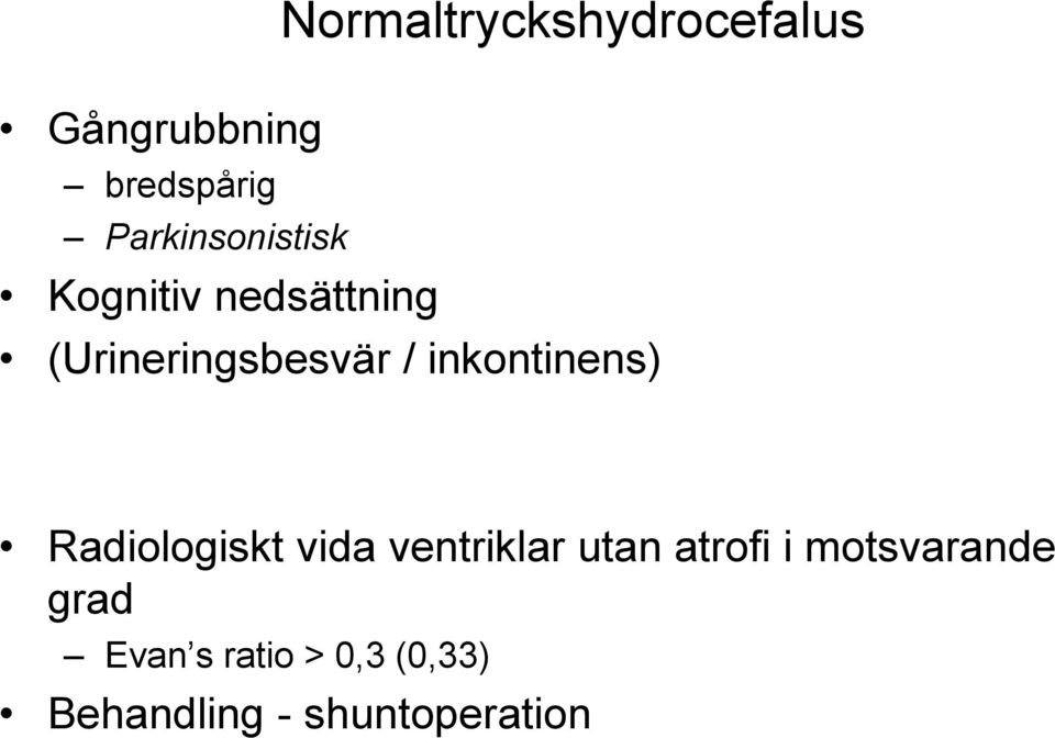 (Urineringsbesvär / inkontinens) Radiologiskt vida