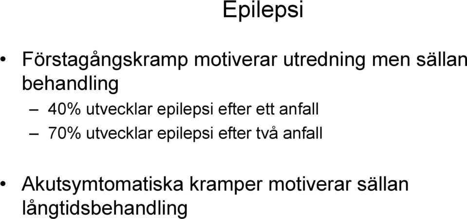 anfall 70% utvecklar epilepsi efter två anfall