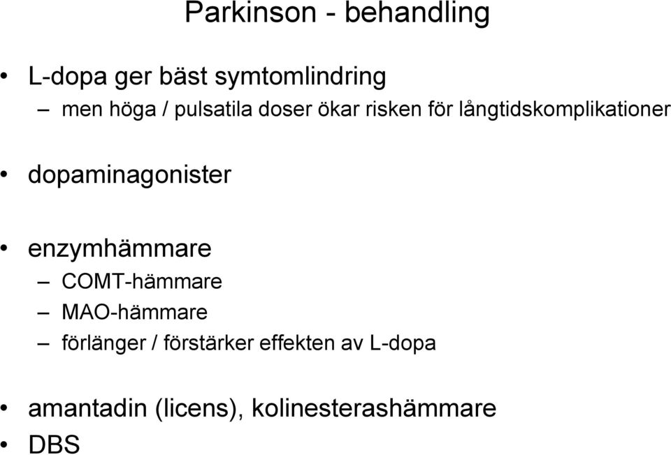 dopaminagonister enzymhämmare COMT-hämmare MAO-hämmare förlänger