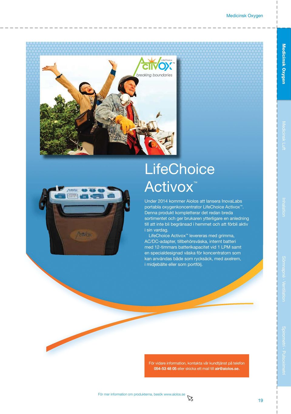 LifeChoice Activox levereras med grimma, AC/DC-adapter, tillbehörsväska, internt batteri med 12-timmars batterikapacitet vid 1 LPM samt en specialdesignad väska för