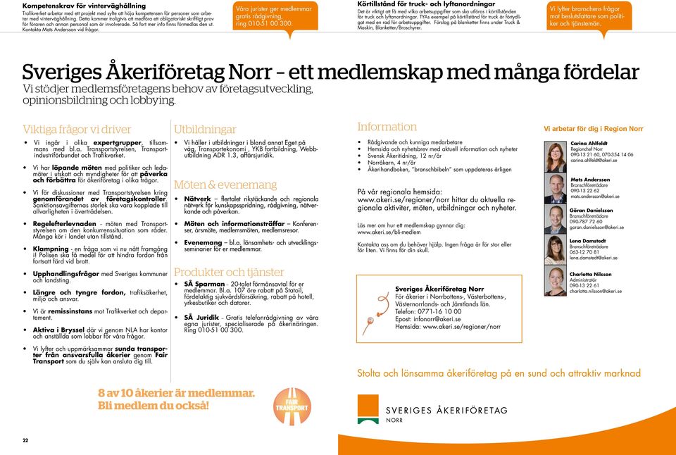 Våra jurister ger medlemmar gratis rådgivning, ring 010-51 00 300.