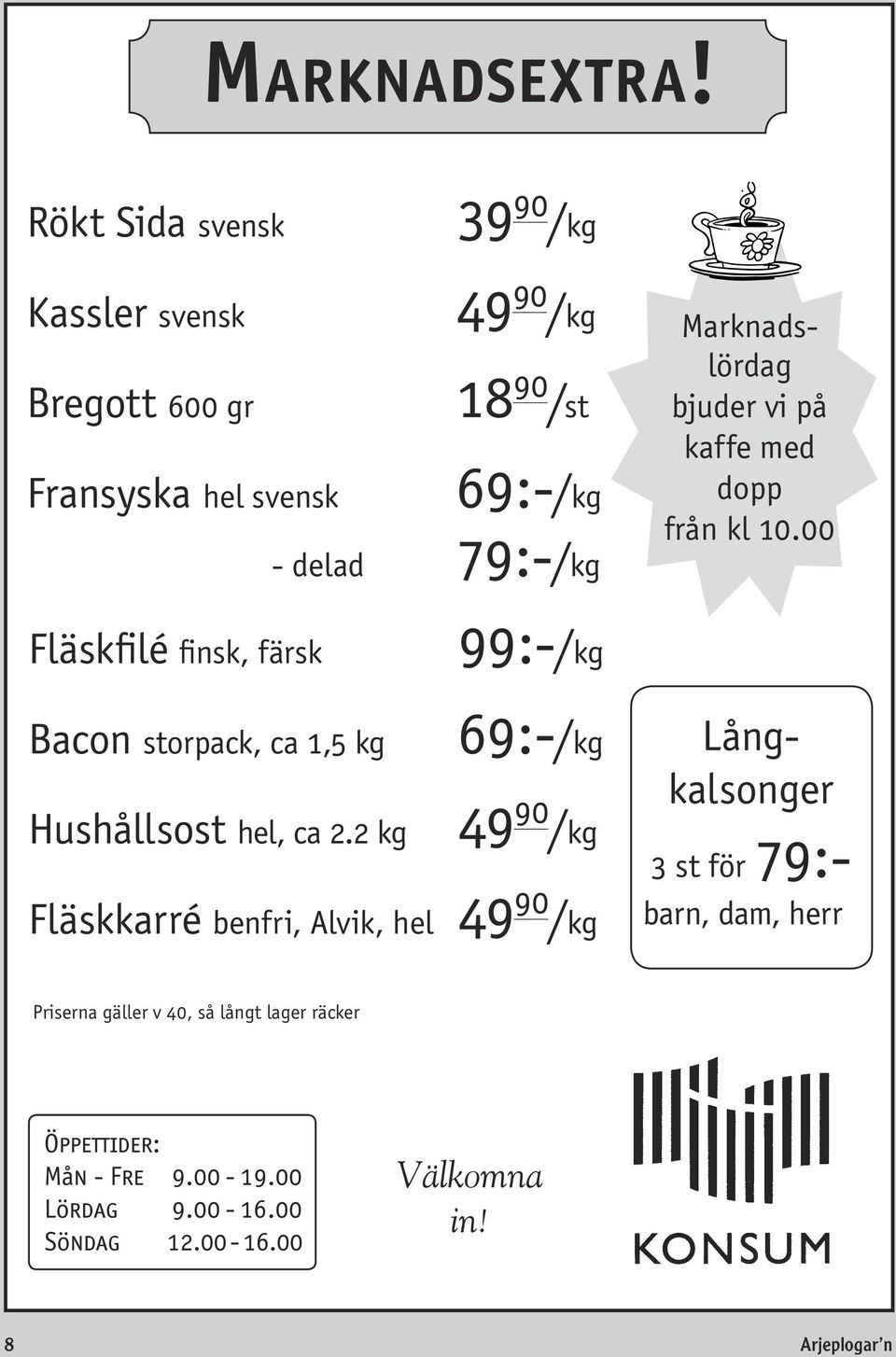 Marknadslördag bjuder vi på kaffe med dopp från kl 10.