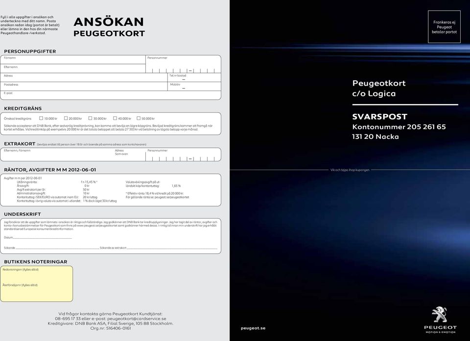 nr bostad Mobilnr Peugeotkort c/o Logica Kreditgräns Önskad kreditgräns 10.000 kr 20.000 kr 30.000 kr 40.000 kr 50.