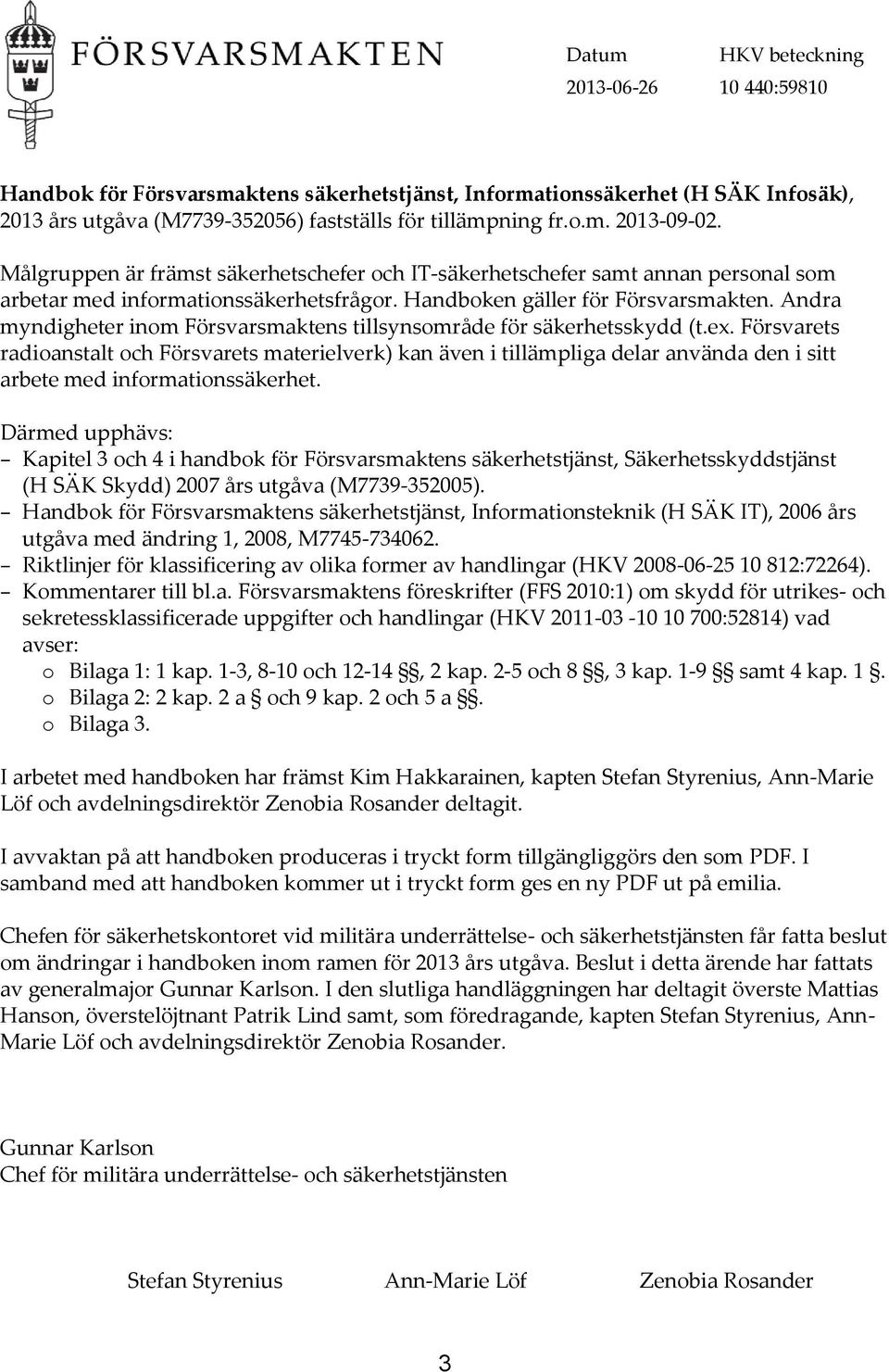 Andra myndigheter inom Försvarsmaktens tillsynsområde för säkerhetsskydd (t.ex.