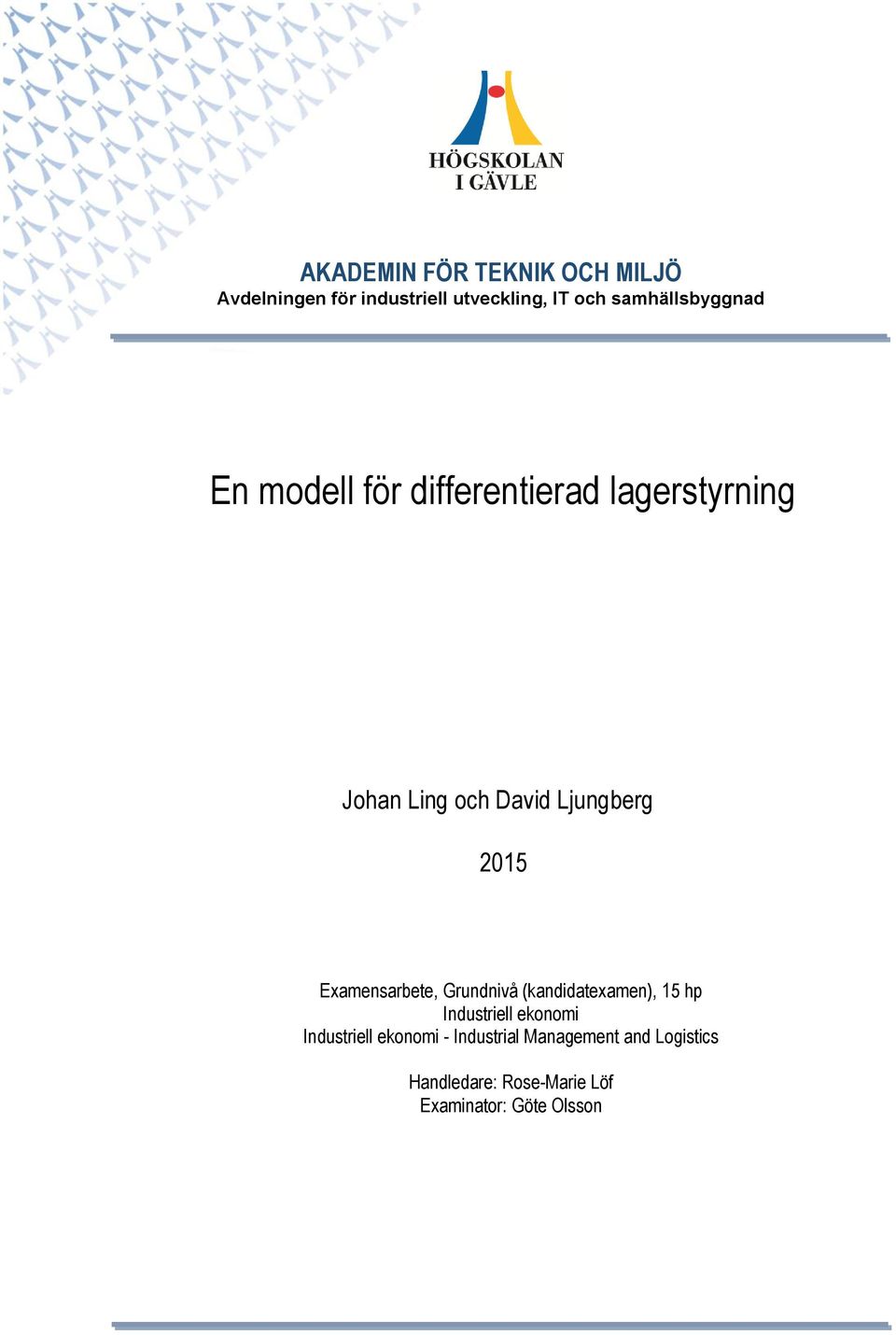 Ljungberg 2015 Examensarbete, Grundnivå (kandidatexamen), 15 hp Industriell ekonomi